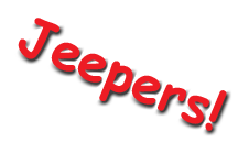 Jeepers!